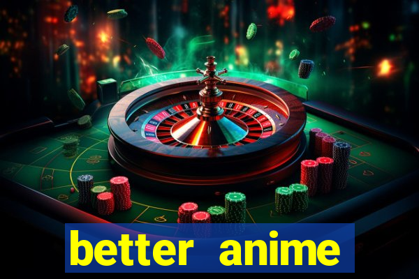 better anime download apk